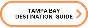 TAMPA BAY DESTINATION GUIDE